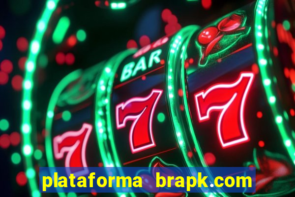 plataforma brapk.com paga mesmo